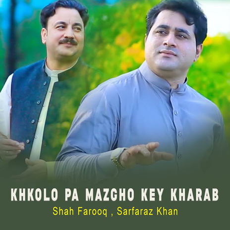 Khkolo Pa Mazgho Key Kharab (New) ft. Sarfaraz Khan