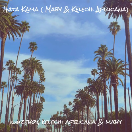 Hata Kama ft. kelechi africana | Boomplay Music