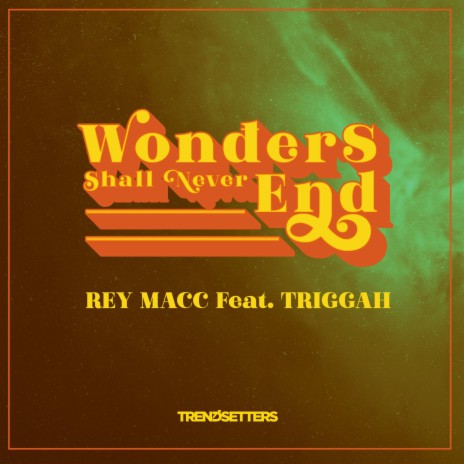 Wonders Shall Never End ft. Triggah | Boomplay Music