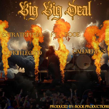 Big Big Deal ft. CallMeKeys, Booe & Lufkin Legend | Boomplay Music