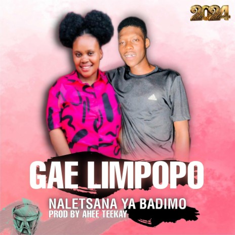 Gae Limpopo ft. Naletsana ya Badimo | Boomplay Music