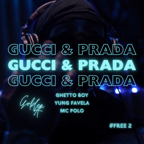 Gucci & Prada ft. Ghetto Boy, Yung Favela & Mc Polo Ralph | Boomplay Music