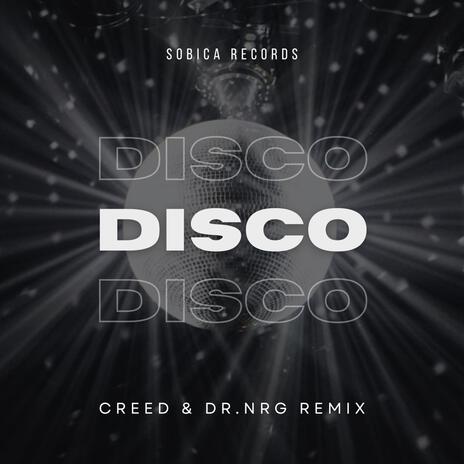 Disco (Dr. NRG's Trance Mix) ft. Creed | Boomplay Music