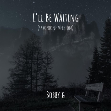 I'll Be Waiting (Saxophone Version)