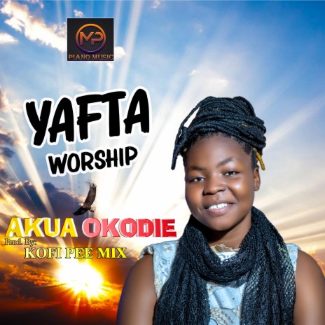 YAFTA WORSHIP ft. AKUA OKODIE | Boomplay Music