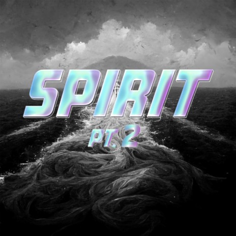 Spirit, Pt. 2 | Boomplay Music