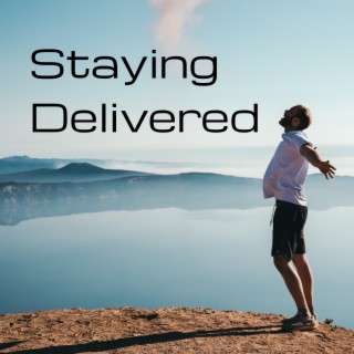 Staying Delivered