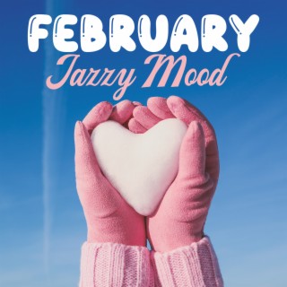 February Jazzy Mood: Jazz by The Fireplace, Winter Ambience, Heartwarming Tracks on Cold Days