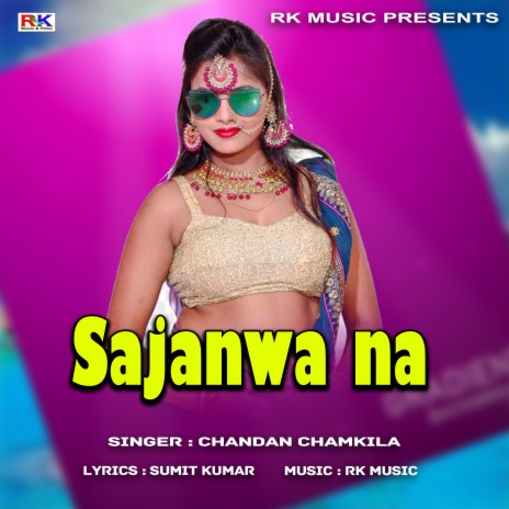 Sajanwa Na (Bhojpuri Song)