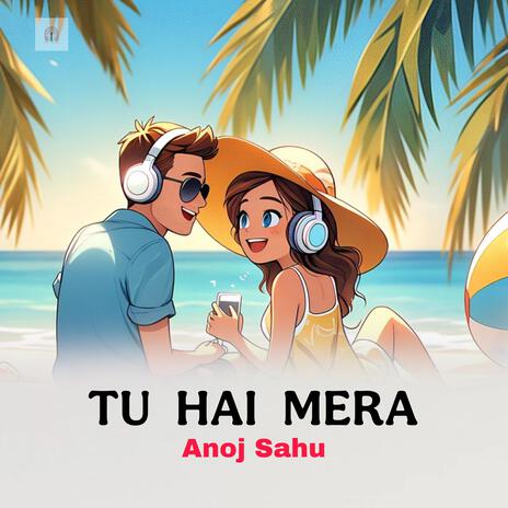 Tu Hai Mera | Boomplay Music