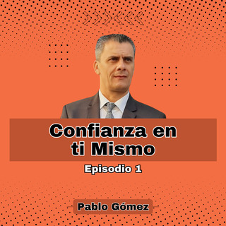 Confianza en tí Mismo. Episodio 1