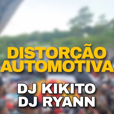 DISTORÇÃO AUTOMOTIVA ft. Dj Ryann