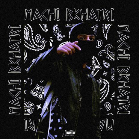 Machi Bkhatri | Boomplay Music