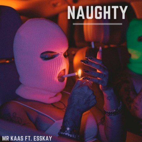 Naughty ft. Esskay