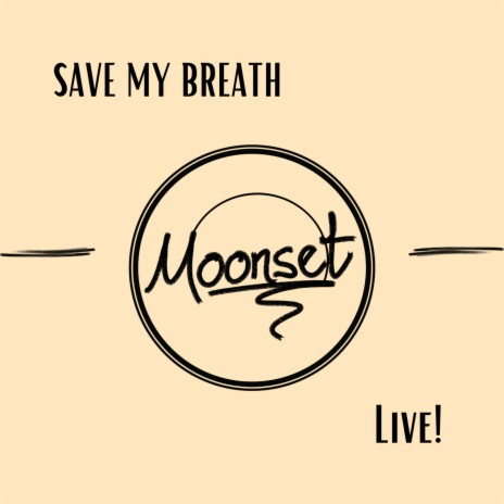 Save My Breath (Live!) | Boomplay Music