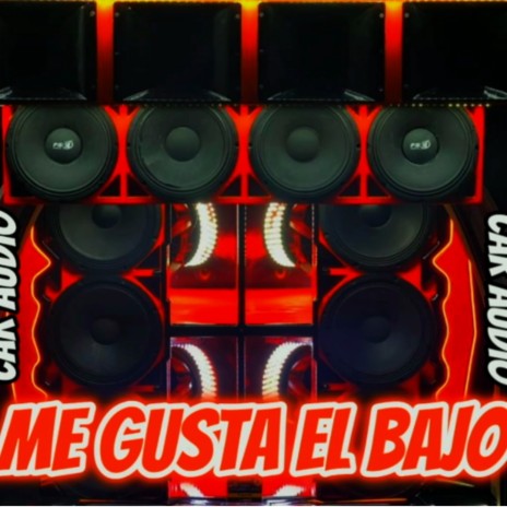 Me Gusta El Bajo (Car Audio) | Boomplay Music