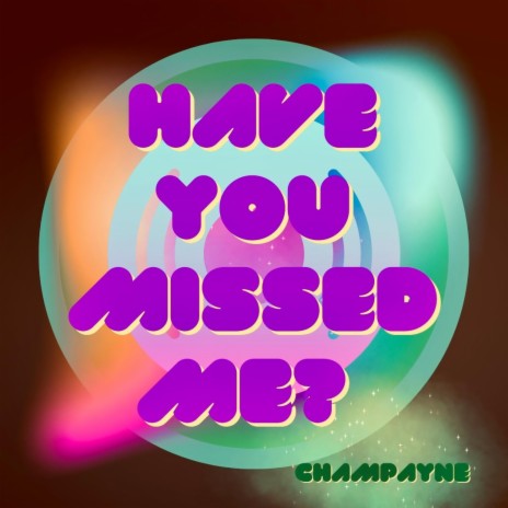 Have You Missed Me?