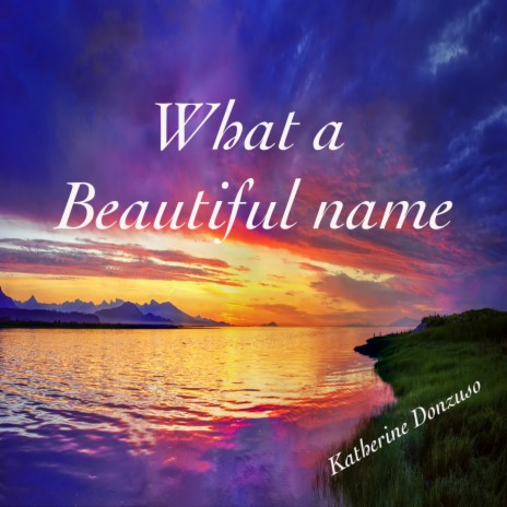 What a Beautiful Name | Boomplay Music