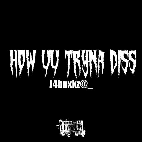 How yu tryna diss ft. Ty Buxkz | Boomplay Music