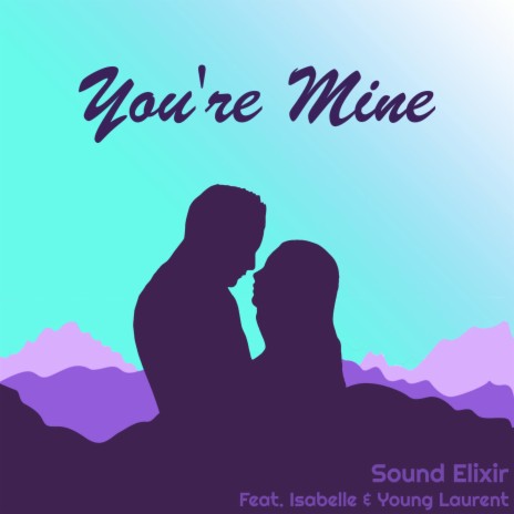 You're Mine ft. Young Laurent & Isabelle | Boomplay Music