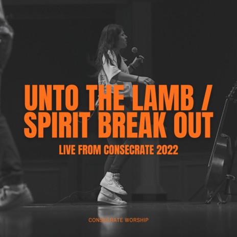 Unto The Lamb / Spirit Break Out (Live) ft. Jayda Scott & Tyler Beiden | Boomplay Music