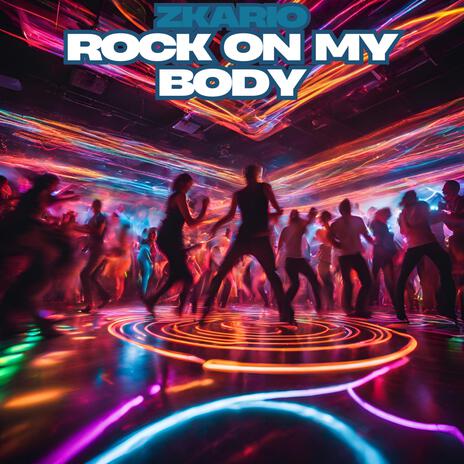 ROCK ON MY BODY | Boomplay Music