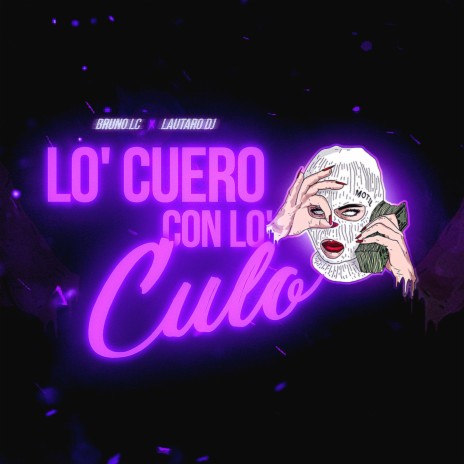 Lo' Cuero Con Lo' Culo ft. Lautaro DJ | Boomplay Music
