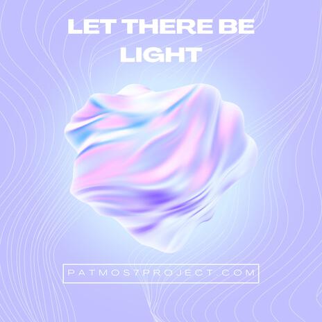 Let there be light | Boomplay Music