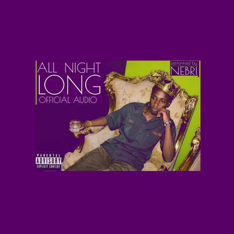 All Night Long ft. NEBRI | Boomplay Music