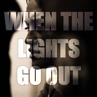 When The Lights Go Out lyrics | Boomplay Music