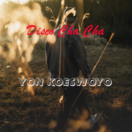 Disco Cha Cha ft. Yon Koeswoyo | Boomplay Music