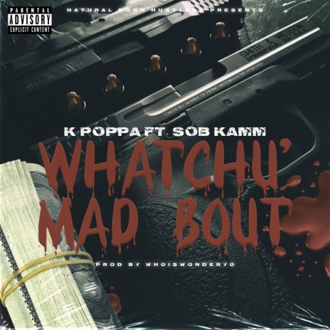 Whatchu' Mad Bout ft. SOB Kamm | Boomplay Music
