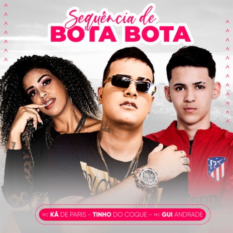 Sequência de Bota Bota ft. Mc ká de paris & mc gui andrade | Boomplay Music