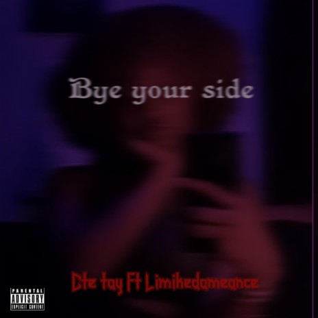 Bye your side ft. LiMikeDaMeance | Boomplay Music