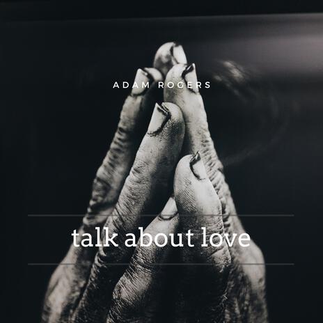 Talk About Love | Boomplay Music