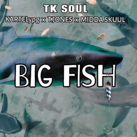 Big Fish ft. T.Jones, Kartelypg & Midda Skuul | Boomplay Music