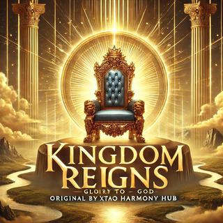 Kingdom Reigns (Glory to God)