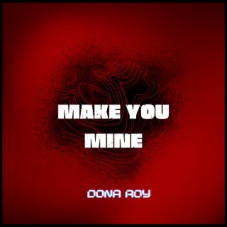 Make You Mine