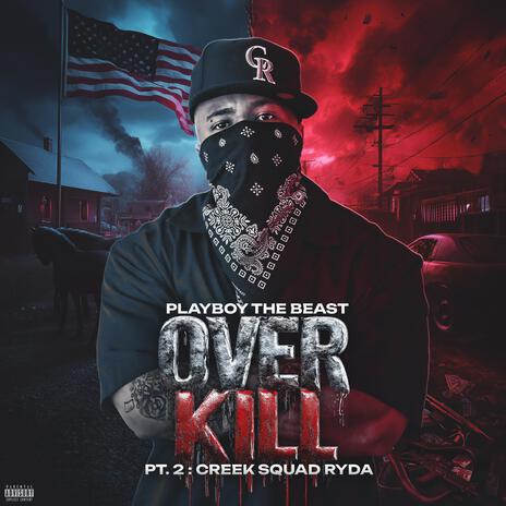 Over Kill Pt. 2: Creek Squad Ryda | Boomplay Music