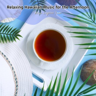 Relaxing Hawaiian Music for the Afternoon