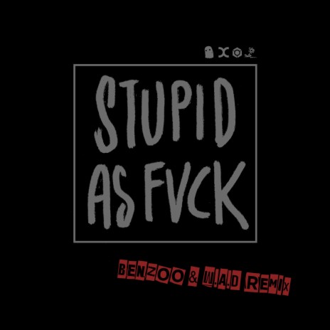 Stupid as Fvck (Benzoo & W.A.D Remix) ft. Symphonix | Boomplay Music