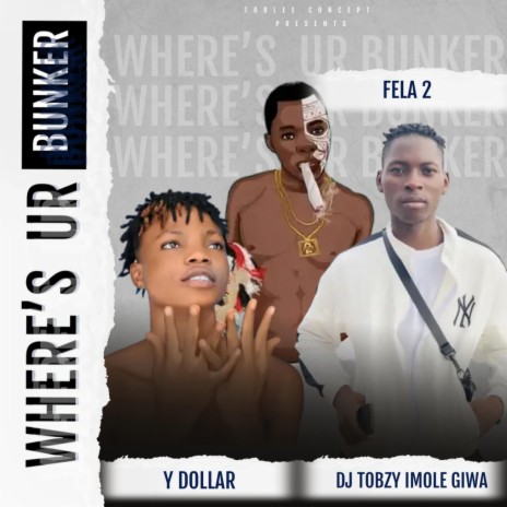 WHERE'S YOUR BUNKER ft. Y DOLLAR & FELA 2 | Boomplay Music