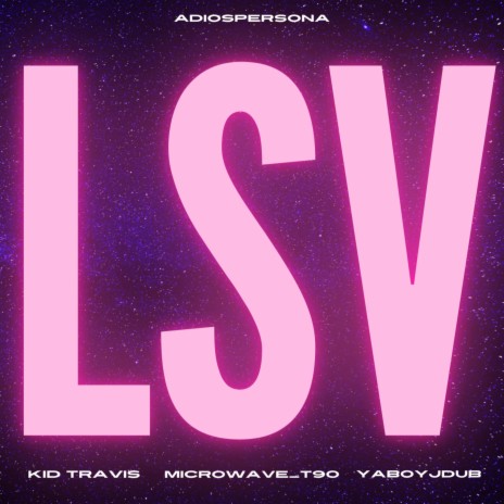 LSV ft. Kid Travis, Microwave_T90 & YaBoyJDub | Boomplay Music