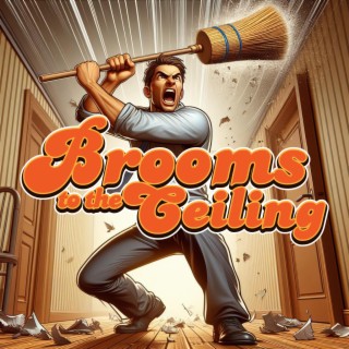 Brooms to the Ceiling lyrics | Boomplay Music