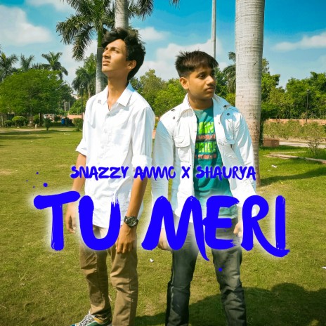 Tu Meri ft. SHAURYA | Boomplay Music