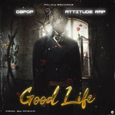 Good Life ft. Attitude Rap | Boomplay Music