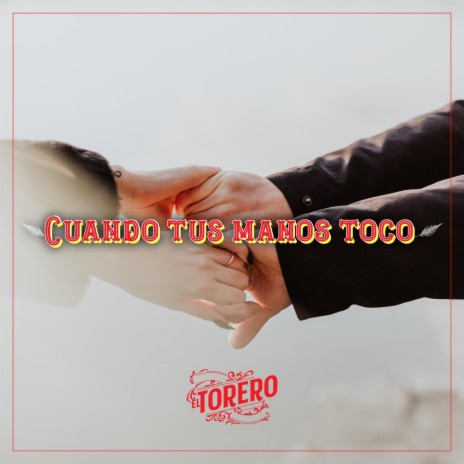 Cuando Tus Manos Toco | Boomplay Music