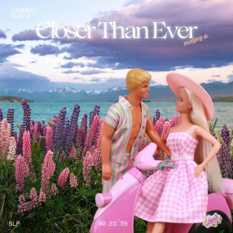 Closer Than Ever | Boomplay Music