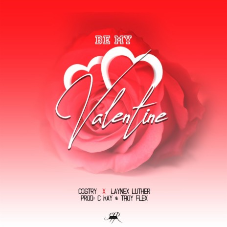 Be My Valentine ft. Laynex Luther | Boomplay Music