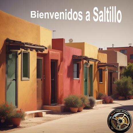 Bienvenidos A Saltillo | Boomplay Music